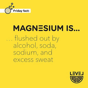 Magnesium... is flushed out by alcohol, sodium and excess sweat